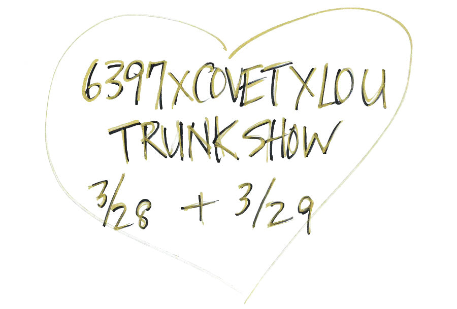 6397 x Covet + Lou Trunk Show